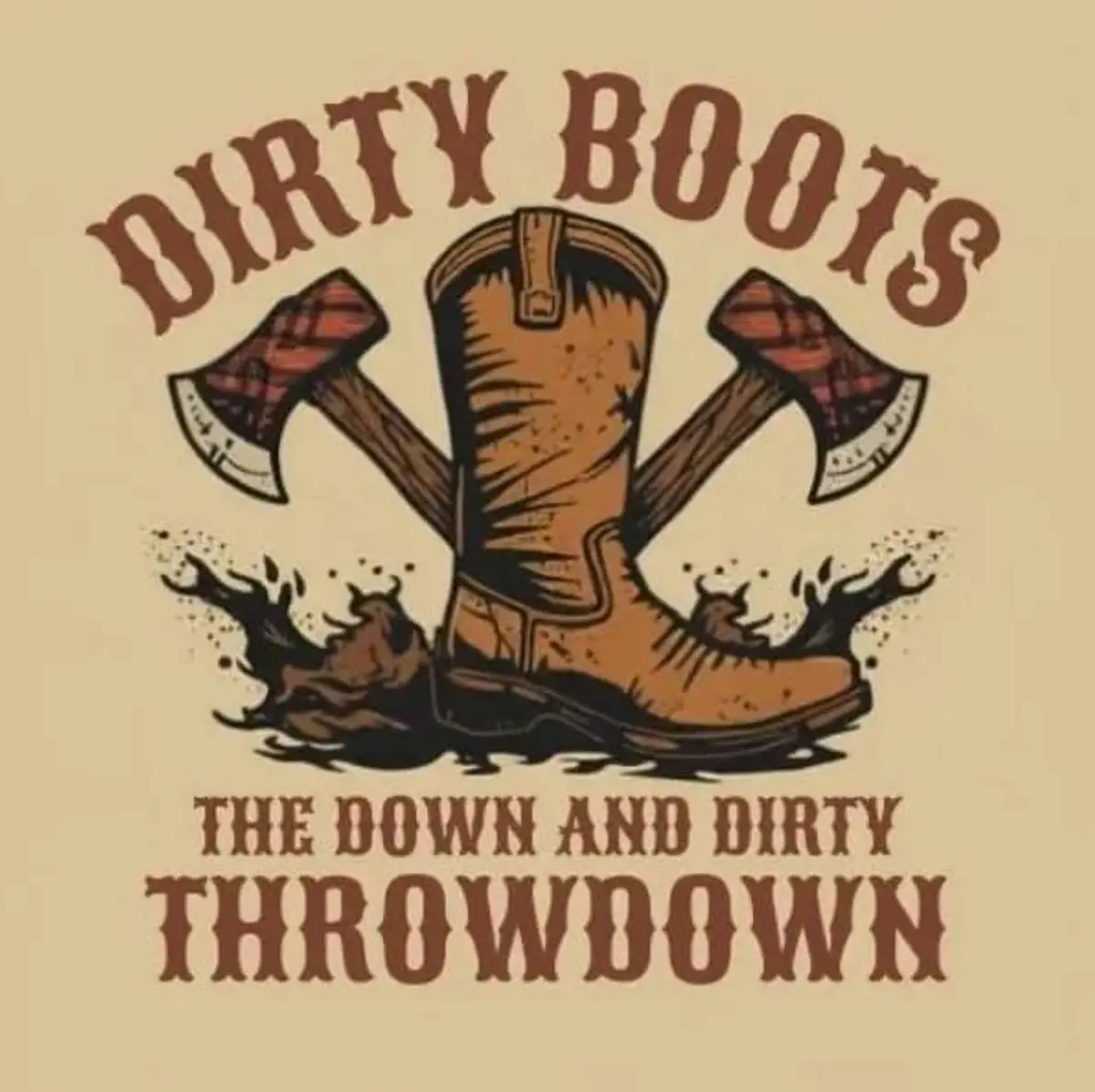 Dirty Boots "The Down & Dirty Throw Down"