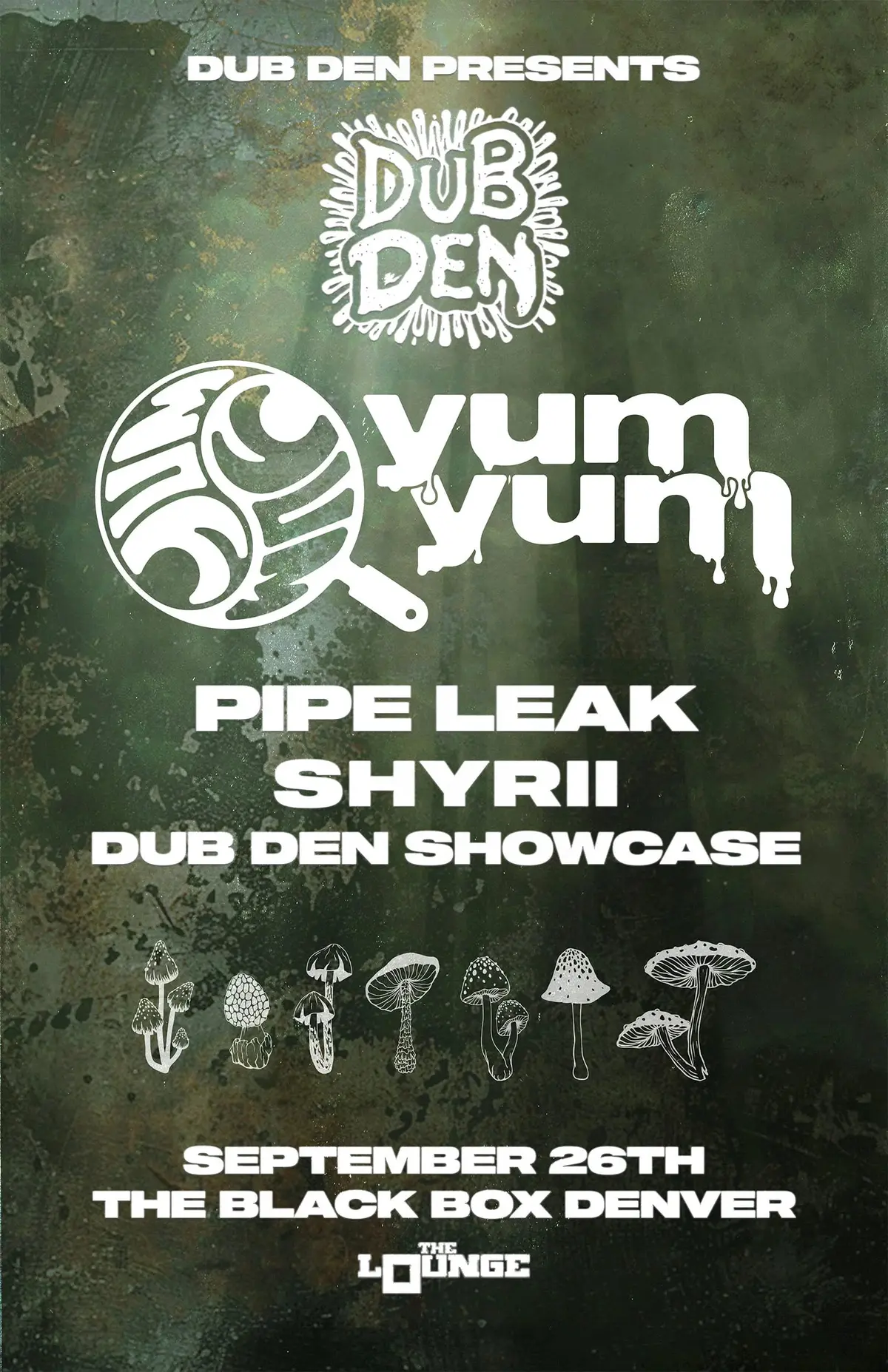 Dub Den: yum.yum, Pipe Leak, Shyrii, Dub Den Showcase