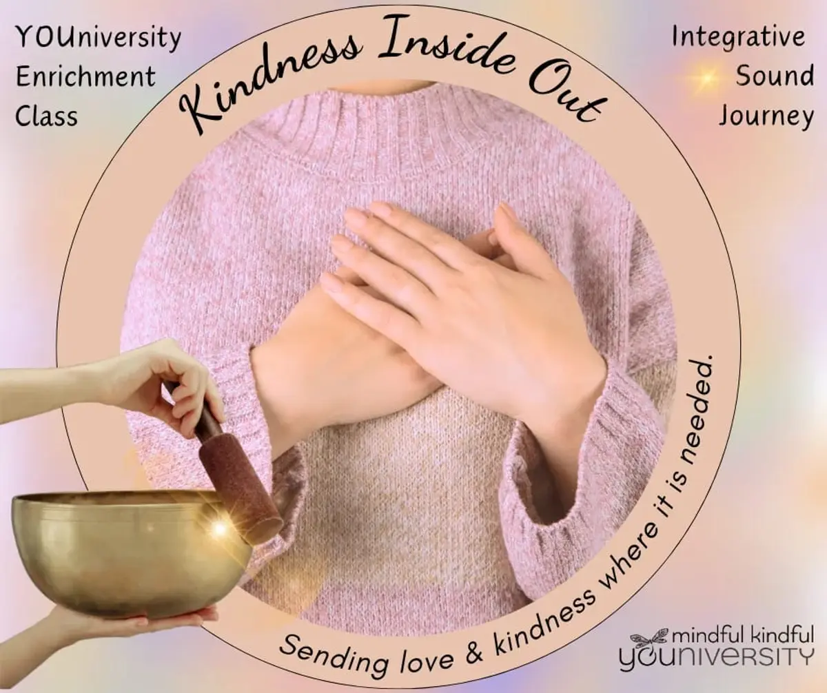 "Kindness Inside Out" Enrichment Class & Sound Journey / Los Osos