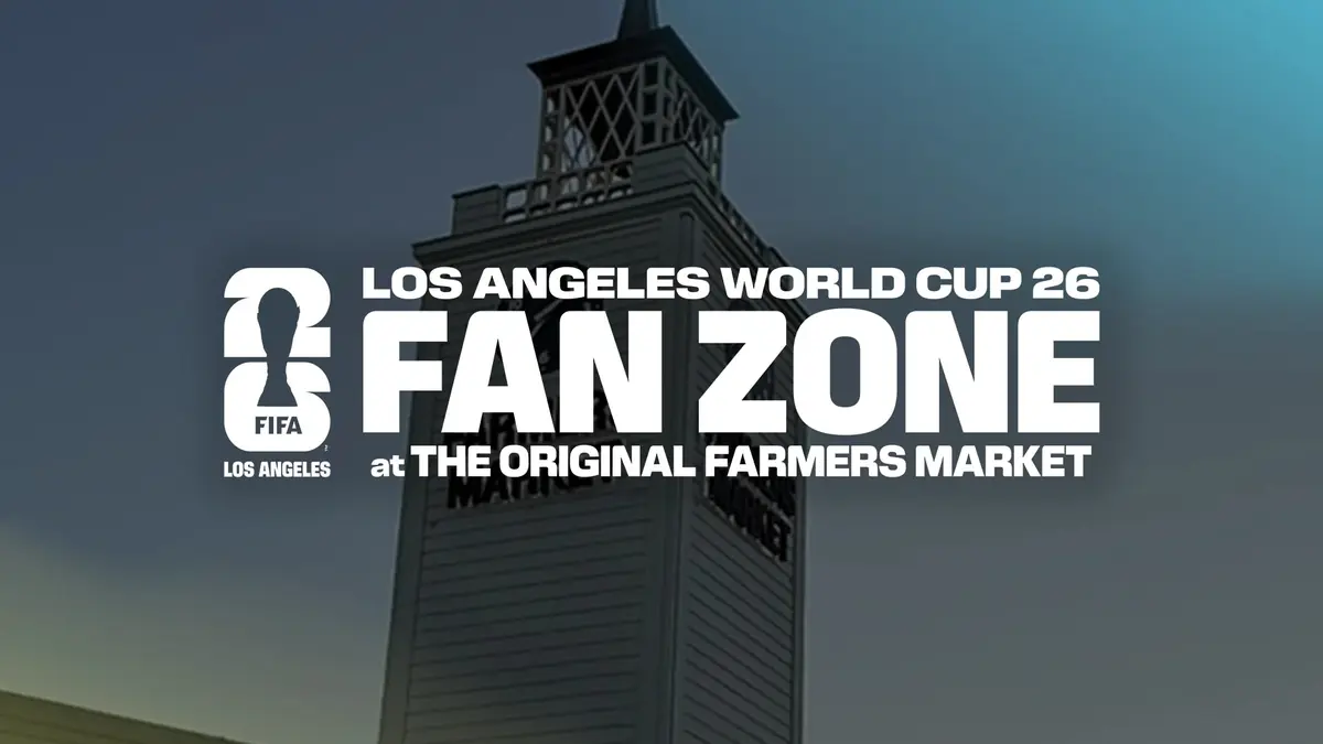 Los Angeles World Cup 2026 Fan Zone at The Original Farmers Market