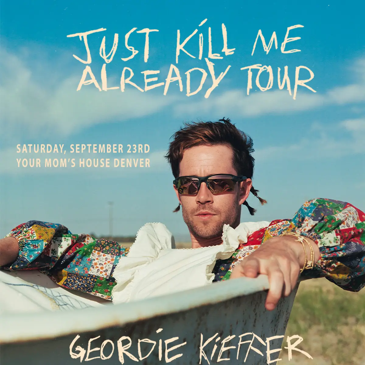 Geordie Kieffer: JUST KILL ME ALREADY TOUR