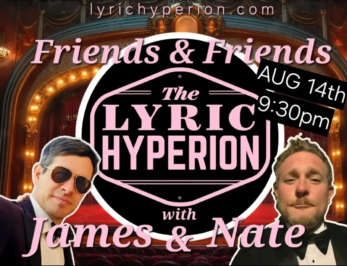 Friends & Friends w/James & Nate @ The Lyric Hyperion 8/14