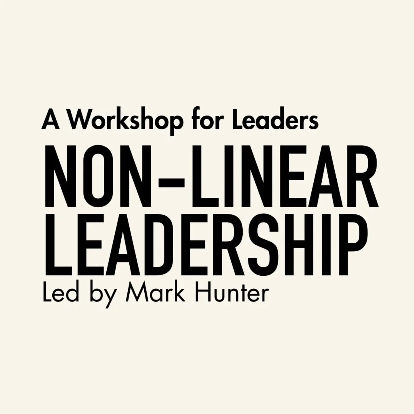Nonlinear Leadership: A Workshop for Founders and Executives